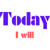 Today I Will