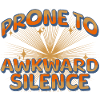 prone to awkward silence