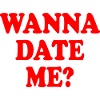 wanna date me