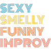 Sexy Smelly Funny Improv