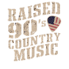 Raised 90's Country Music Lover
