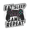Eat, Sleep, Game, Repeat