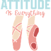 Attitude Is Everything Ballet Dancing