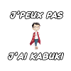 Jpeux pas jai kabuki