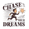Pursue your dreams