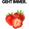 Erdbeeren. Geht immer.