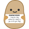 Positive Potato Joie de vivre Attitude to life Joy