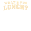 What's For Lunch?