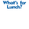 What's For Lunch?