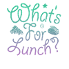 What's For Lunch?