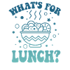 What's For Lunch?