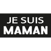 JE SUIS MAMAN