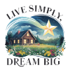 Live simply, dream big