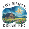 Live simply, dream big