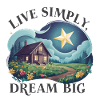 Live simply, dream big