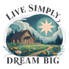 Live simply, dream big