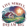 Live simply, dream big