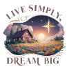 Live simply, dream big