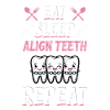 Eat Sleep Align Teeth Dentist