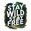 Stay wild, stay free