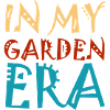 In my garden era