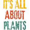 It's all about plants