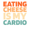 Cheese Cheesemaker Funny Cardio Quote