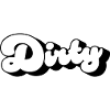 Dirty