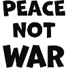 Peace Not War