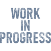 Work in progress