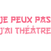 J'Peux Pas J'ai Théâtre