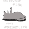 Ich erwache früh oder freundlich