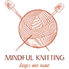 Mindful knitting keeps me sane