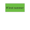 # brat summer