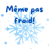 même pas froid