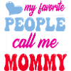 My Favourite People Call Me Mommy 