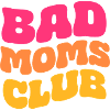 Bad Moms Club