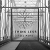 Think Less, Feel More