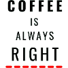 Coffee is always Right