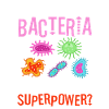 I play with bacteria