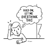 Overthink Mode Activated
