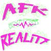 AFK into reality Gamer