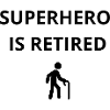 Superhero Is Retired