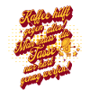 Kaffee hilft gegen alles , Kaffeetrinker