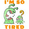 i m so tired