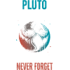 Pluto, never forget