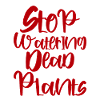 Stop Watering Dead Plants 3