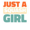 Squash Just A Squash Girl