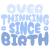 Overthinking since birth in blau