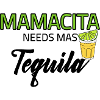 Mamacita needs mas Tequila